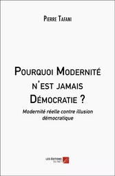 Pourquoi Modernité n'est jamais Démocratie ?