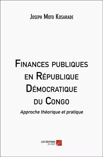 Finances publiques en République Démocratique du Congo - Joseph Moto Kosarade - Les Éditions du Net