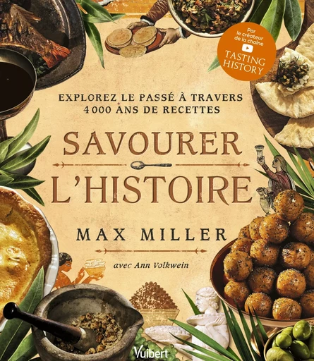 Savourer l'Histoire - Max Miller, Ann Volkwein - Vuibert