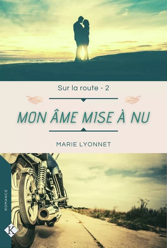 Mon âme mise à nu - Sur la route T2 - Marie Lyonnet - Éditions Kadaline