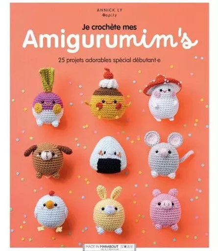 Je crochète mes amigurumim's - Annick Ly - @a.p.i.l.y - Marabout