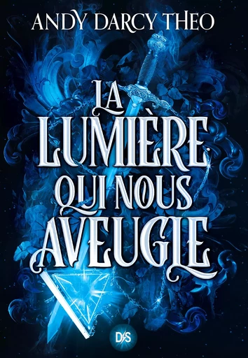 La Lumière qui nous aveugle (e-book) - Tome 1 - Andy Darcy Theo - Eilean Books