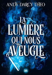 La Lumière qui nous aveugle (e-book) - Tome 1