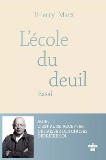 Deuils, des chemins pour la vie - Vivre, c'est apprendre à choisir - Thierry Marx - Cherche Midi