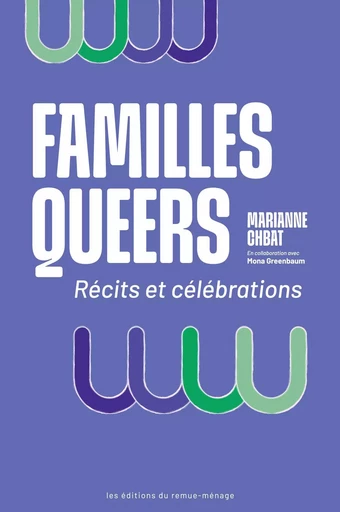 Familles queers - Marianne Chbat - Éditions du remue-ménage