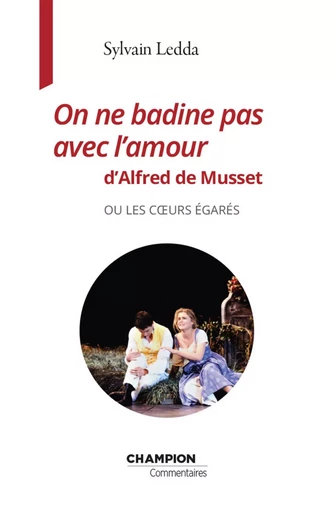 On ne badine pas avec l’amour d’Alfred de Musset - Sylvain Ledda - Honoré Champion