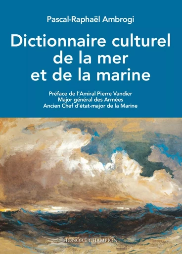 Dictionnaire culturel de la mer et de la marine - Pascal-Raphaël Ambrogi - Honoré Champion