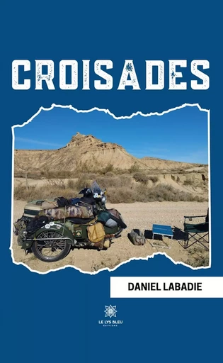 Croisades - Daniel Labadie - Le Lys Bleu Éditions