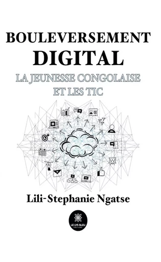 Bouleversement digital - Lili-Stephanie Ngatse - Le Lys Bleu Éditions