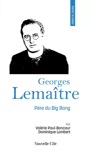 Prier 15 jours avec Georges Lemaître - Valérie Paul-Boncour, Dominique Lambert - Nouvelle Cité