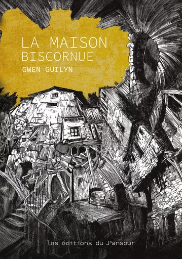 La Maison Biscornue - Gwen Guilyn - Les éditions du Panseur