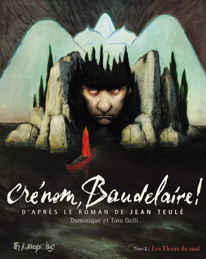 Crénom, Baudelaire ! (Tome 2) - Jean TEULÉ, Dominique Gelli, Tino Gelli - Éditions Futuropolis