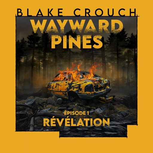 Révélation: Wayward Pines - épisode 1 - Blake Crouch - Editions Theleme from W. F. Howes