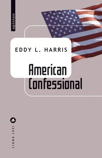 American confessional - Eddy L. Harris - LIANA LEVI