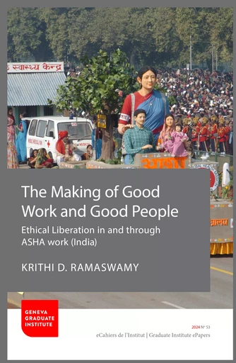 The Making of Good Work and Good People - Krithi D. Ramaswamy - Graduate Institute Publications