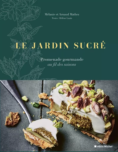 Le Jardin sucré - Mélanie Mathez, Arnaud Mathez, Hélène Luzin - Albin Michel