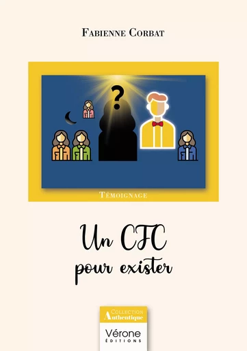 Un CFC pour exister - Fabienne Corbat - Editions Vérone