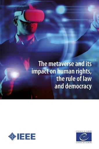 The metaverse and its impact on human rights, the rule of law and democracy - Council of Europe - Council of Europe