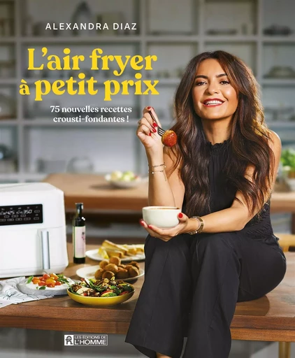 L'air fryer à petit prix - Alexandra Diaz - Les Éditions de l'Homme