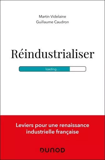 Réindustrialiser - Martin Videlaine, Guillaume Caudron - Dunod