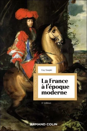 La France à l'époque moderne - 5e éd. - Guy Saupin - Armand Colin