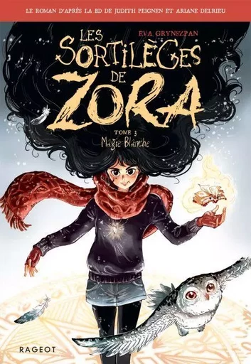 Les sortilèges de Zora - Tome 3, Magie Blanche - Eva Grynszpan - Rageot Editeur