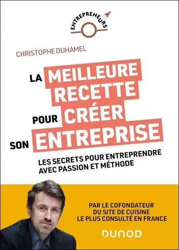 La meilleure recette pour créer son entreprise - Monsieur Christophe Duhamel - Dunod