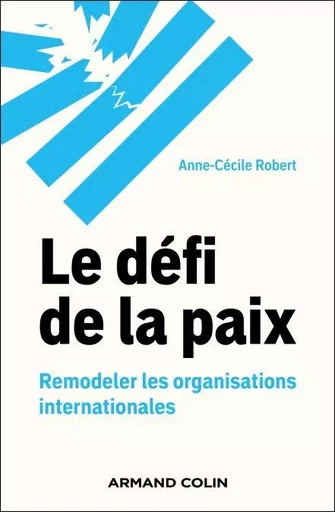 Le défi de la paix - Anne-Cécile Robert - Armand Colin