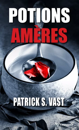 Potions amères - Patrick S. Vast - Taurnada Éditions