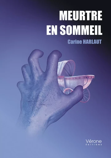 Meurtre en sommeil - Carine Harlaut - Editions Vérone