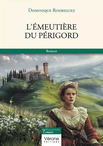 L'émeutière du Périgord - Rodriguez Dominique - Editions Vérone