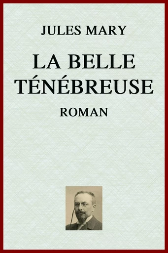 La Belle Ténébreuse - Jules Mary - lci-eBooks