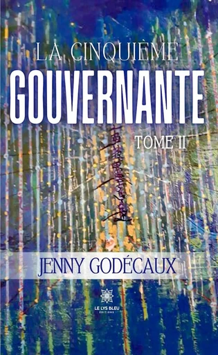 La cinquième gouvernante - Tome 2 - Jenny Godécaux - Le Lys Bleu Éditions