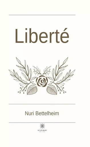 Liberté - Nuri Bettelheim - Le Lys Bleu Éditions