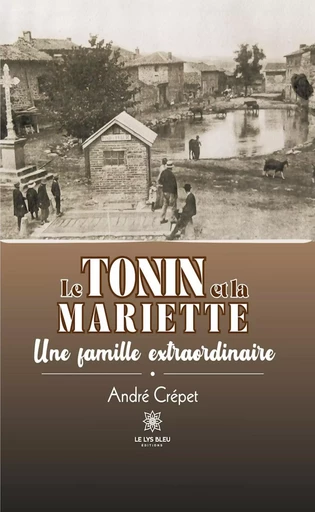 Le tonin et la mariette - André Crépet - Le Lys Bleu Éditions