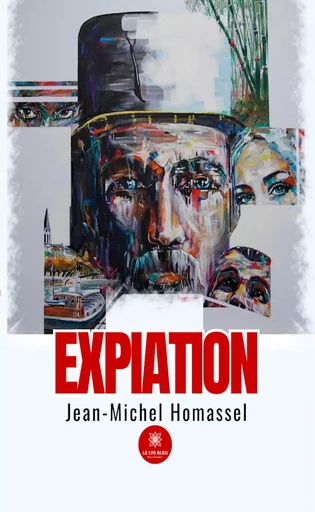 Expiation - Jean-Michel Homassel - Le Lys Bleu Éditions