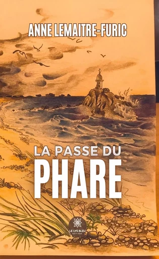 La passe du phare - Anne Lemaître-Furic - Le Lys Bleu Éditions