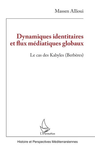 Dynamiques identitaires et flux médiatiques globaux - Massen Allioui - Editions L'Harmattan