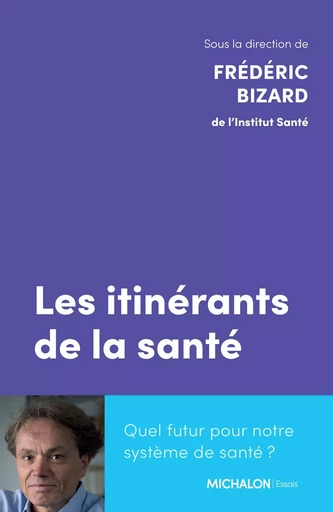 Les itinérants de la santé - Frédéric Bizard - Michalon