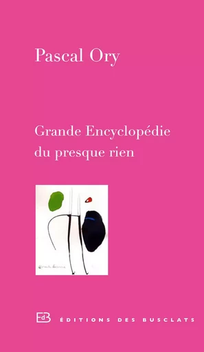 Grande Encyclopédie du presque rien - Pascal Ory - Editions Gallimard