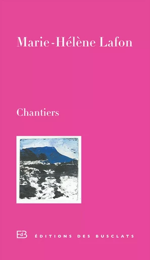 Chantiers - Marie-Hélène Lafon - Editions Gallimard