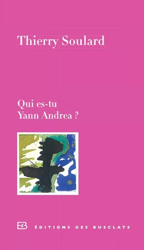 Qui es-tu Yann Andréa ? - Thierry Soulard - Editions Gallimard