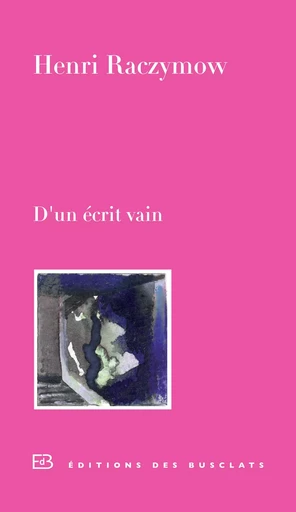 D'un écrit vain - Henri Raczymow - Editions Gallimard