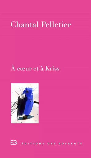 À cœur et à Kriss - Chantal Pelletier - Editions Gallimard