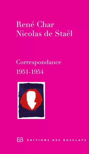 Correspondance 1951-1954 - René Char, Nicolas de Staël - Editions Gallimard