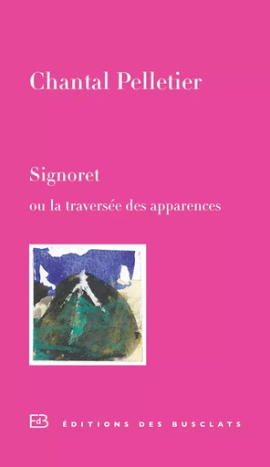 Signoret ou la traversée des apparences - Chantal Pelletier - Editions Gallimard