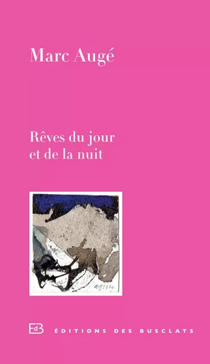 Rêves du jour et de la nuit - Marc Augé - Editions Gallimard