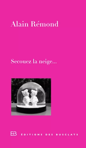 Secouez la neige sur les deux esquimaux - Alain Rémond - Editions Gallimard