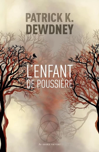 L'Enfant de poussière - Patrick K. Dewdney - Au diable vauvert