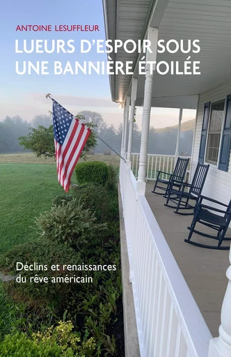 Lueurs d'espoir sous une bannière étoilée - Antoine Lesuffleur - Librinova